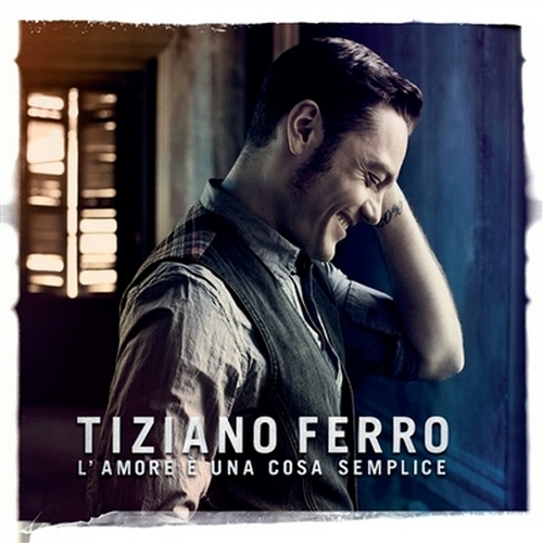 Tiziano Ferro, L'amore è una cosa semplice, dal 28 novembre (cover e tracklist) 
