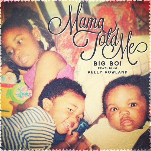 Big Boi feat. Kelly Rowland, Mama told me, cover e audio
