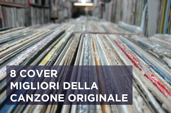 8 cover migliori della canzone originale