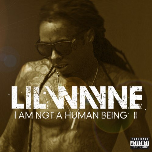I am not a human being II è il nuovo album di Lil' Wayne