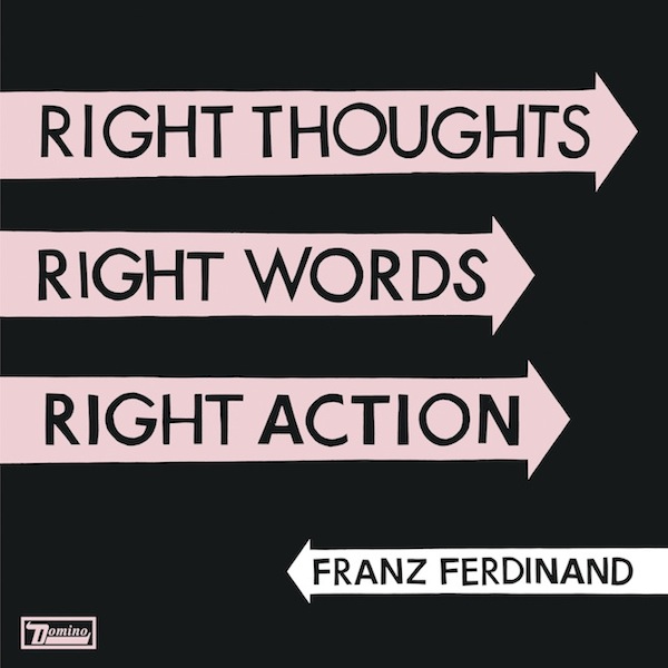 Right Thoughts, Right Words, Right Action: il quarto album dei Franz Ferdinand fuori il 26 agosto