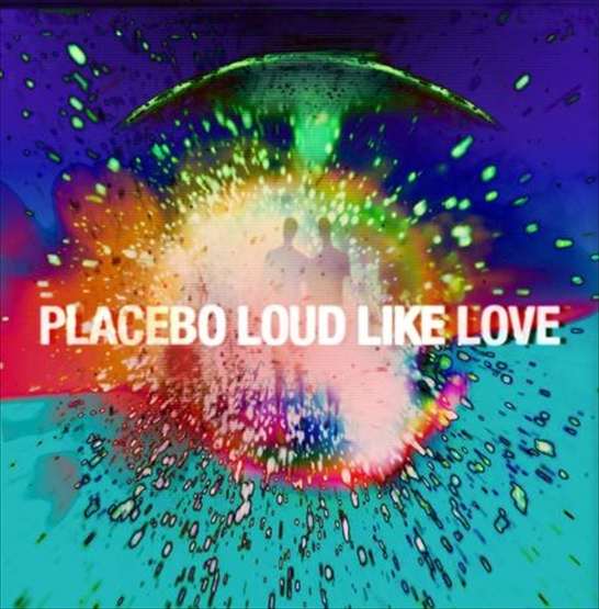 placebo loud like love