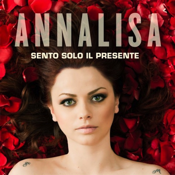 Annalisa Scarrone: Sento solo il presente è il nuovo singolo