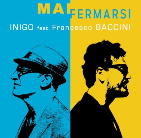 Inigo, Mai fermarsi (feat. Francesco Baccini): testo