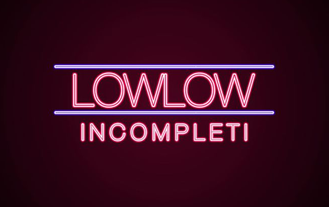 Lowlow, Incompleti: testo