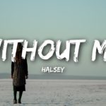 Halsey - Without Me: Lyrics