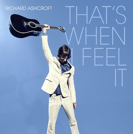Richard Ashcroft, That’s When I Feel It, Lyrics