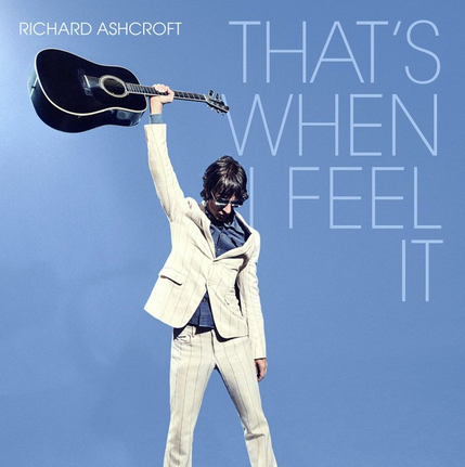 Richard Ashcroft, That’s When I Feel It, traduzione